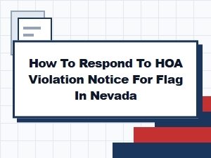 How to Respond to a Nevada Hoa Flag Violation Notice