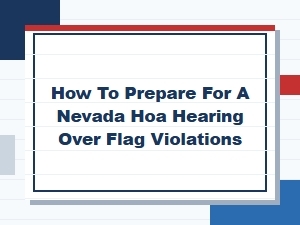 How to Prepare for a Nevada Hoa Hearing on Flag Violations