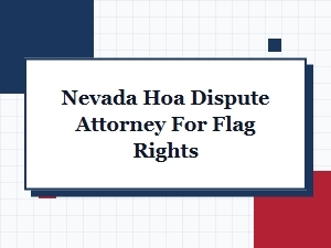 Nevada Hoa Dispute Attorney for Flag Rights